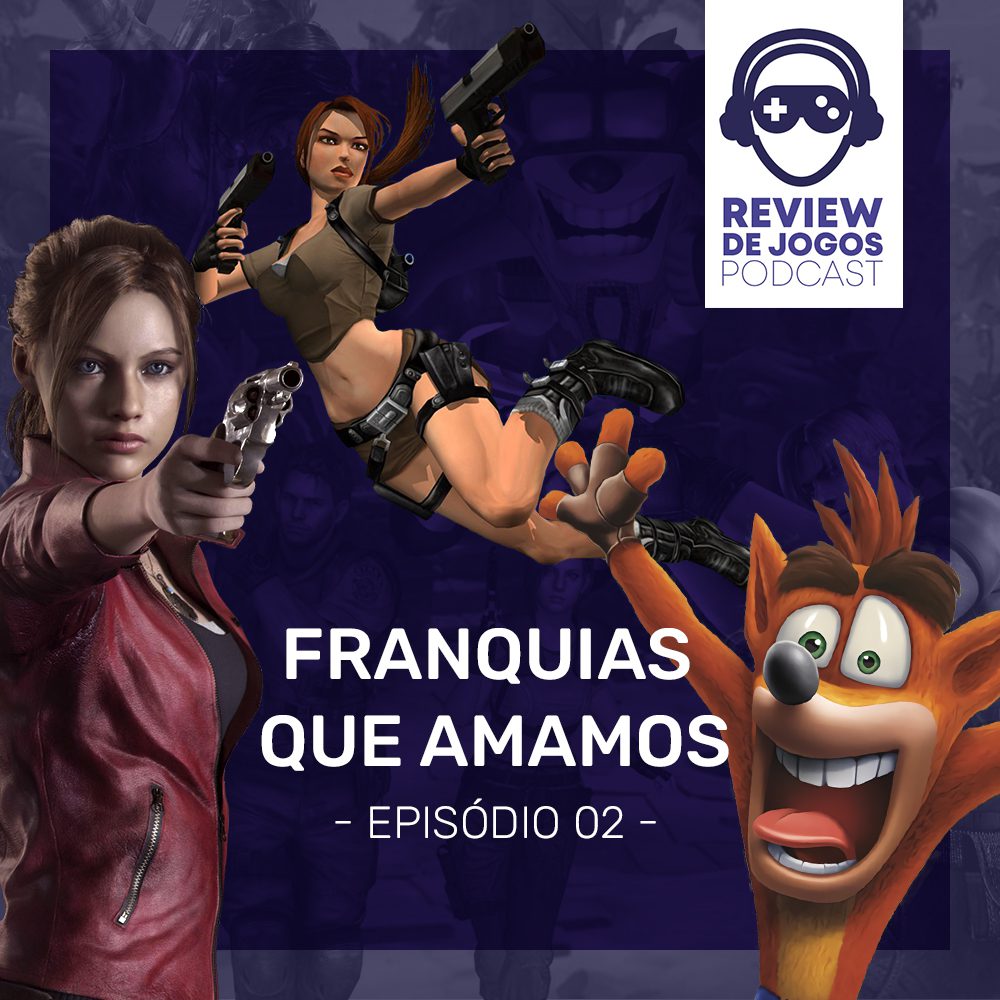 Review de jogos Podcast 02: Franquias que amamos