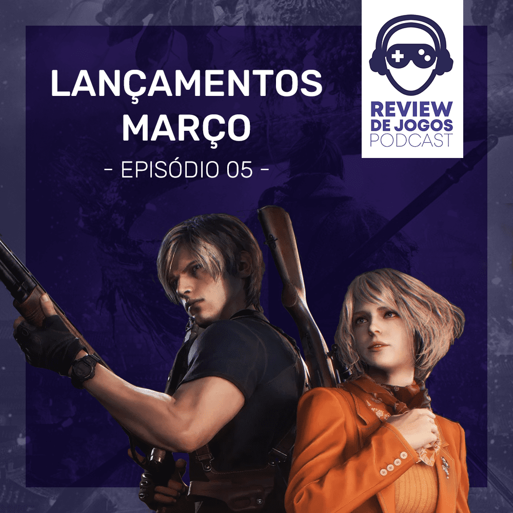 Review de Jogos Podcast - Episódio 05 lançamentos de março