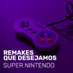 Remakes que desejamos - super nintendo