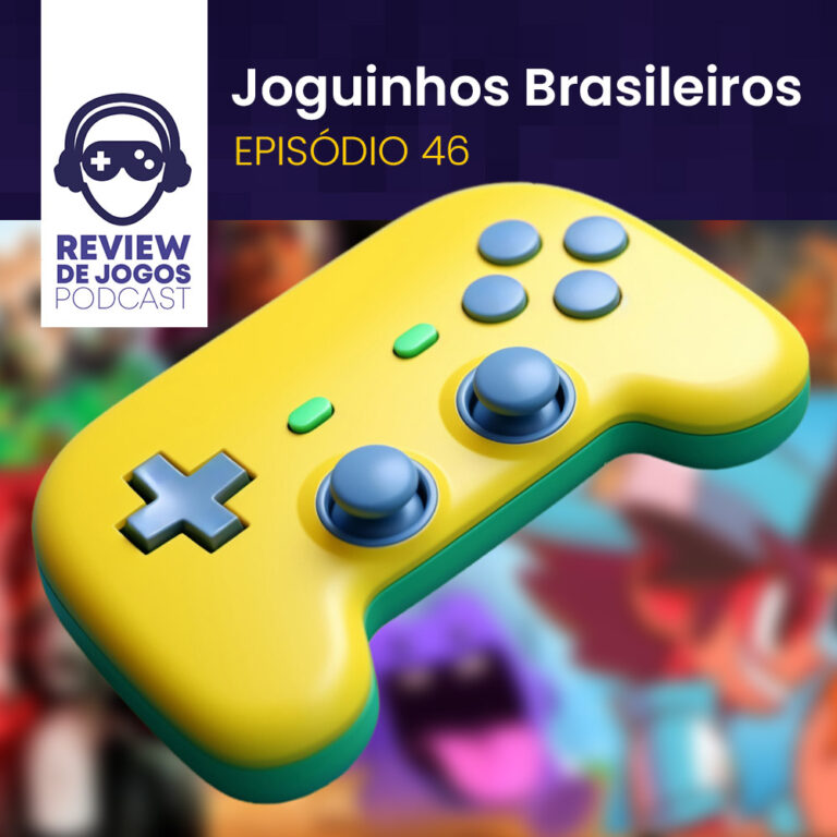 Joguinhos Brasileiros: Podcast 46