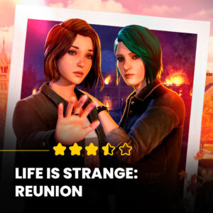 Life is Strange: Reunion - Review de Jogos